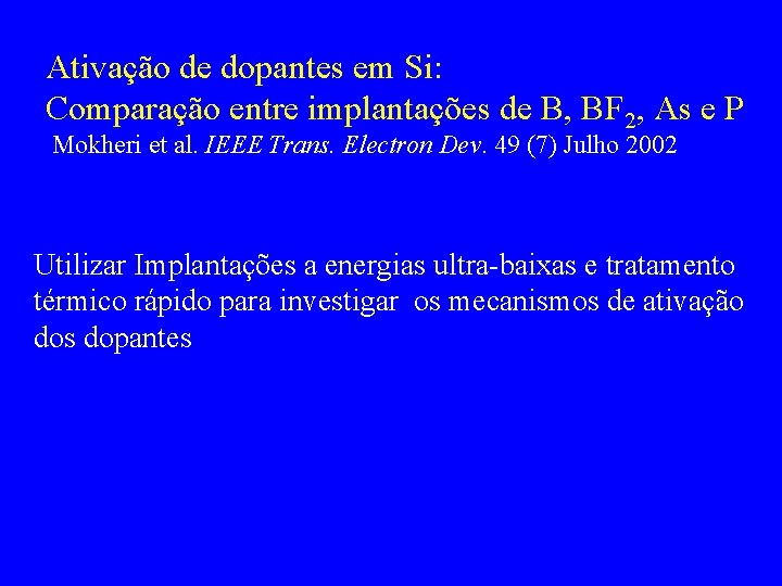 Ativação de dopantes em Si: Comparação entre implantações de B, BF 2, As e