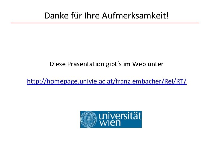 Danke für Ihre Aufmerksamkeit! Diese Präsentation gibt‘s im Web unter http: //homepage. univie. ac.