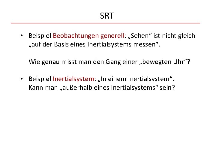 SRT • Beispiel Beobachtungen generell: „Sehen“ ist nicht gleich „auf der Basis eines Inertialsystems