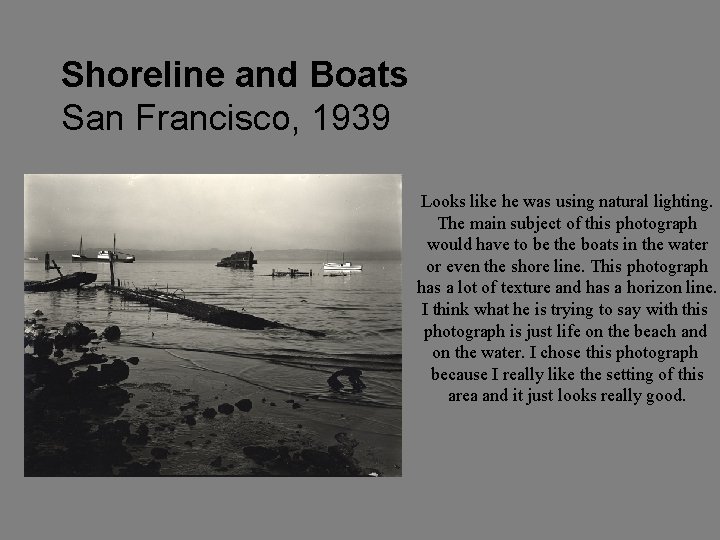 Shoreline and Boats San Francisco, 1939 Looks like he was using natural lighting. The