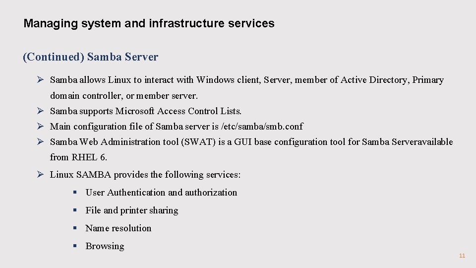 Managing system and infrastructure services (Continued) Samba Server Ø Samba allows Linux to interact