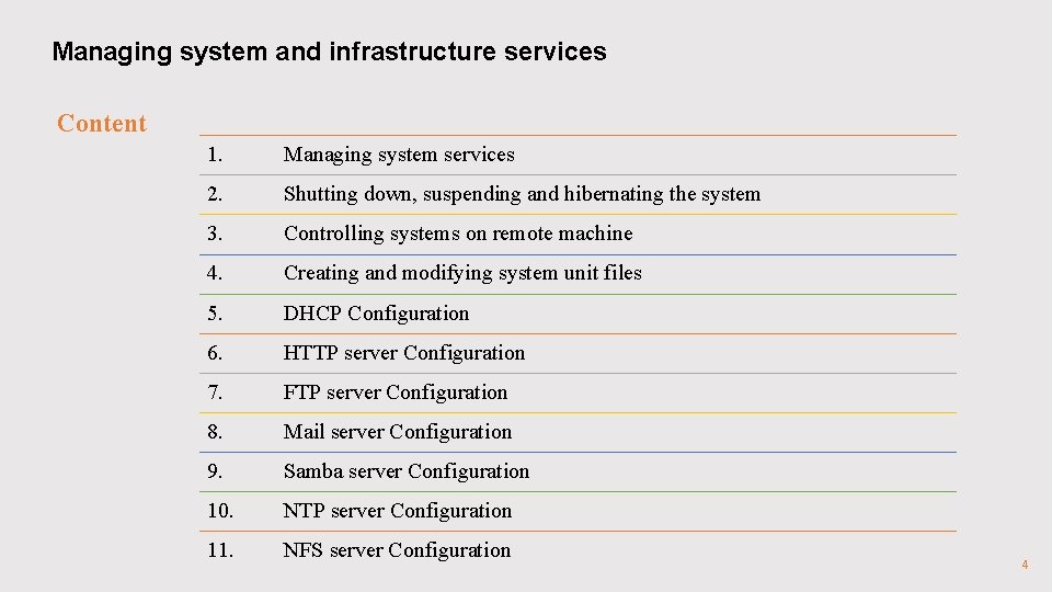 Managing system and infrastructure services Content 1. Managing system services 2. Shutting down, suspending