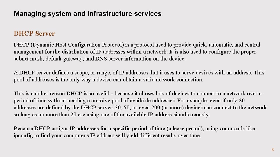 Managing system and infrastructure services DHCP Server DHCP (Dynamic Host Configuration Protocol) is a