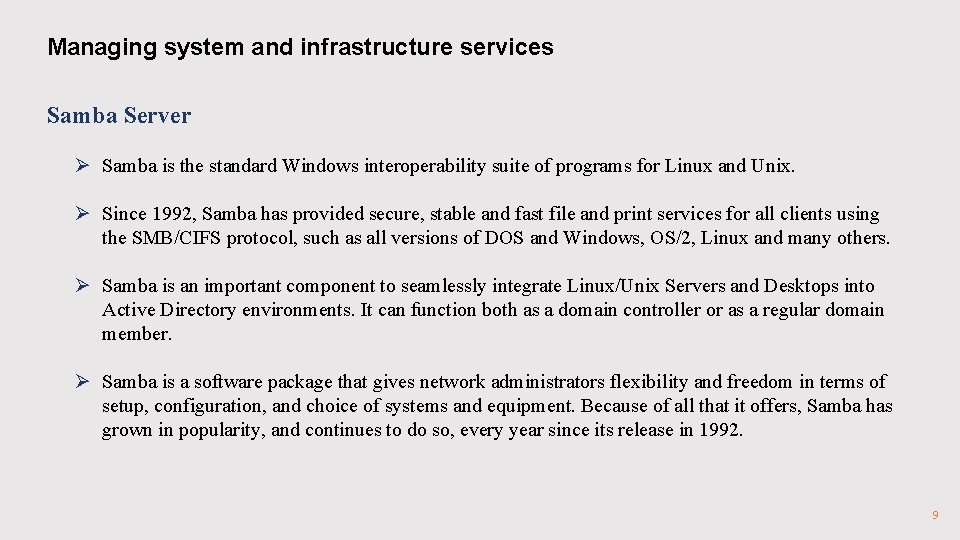 Managing system and infrastructure services Samba Server Ø Samba is the standard Windows interoperability