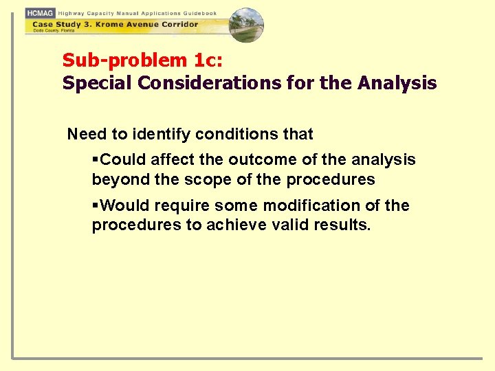 Sub-problem 1 c: Special Considerations for the Analysis Need to identify conditions that §Could