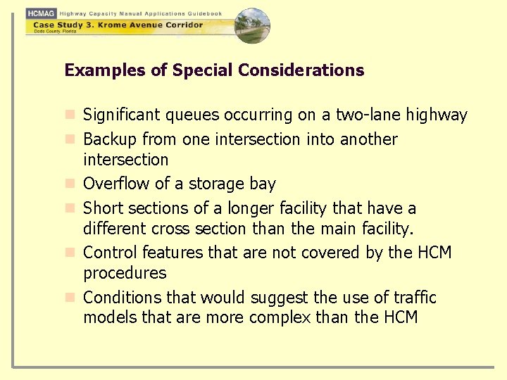 Examples of Special Considerations n Significant queues occurring on a two-lane highway n Backup