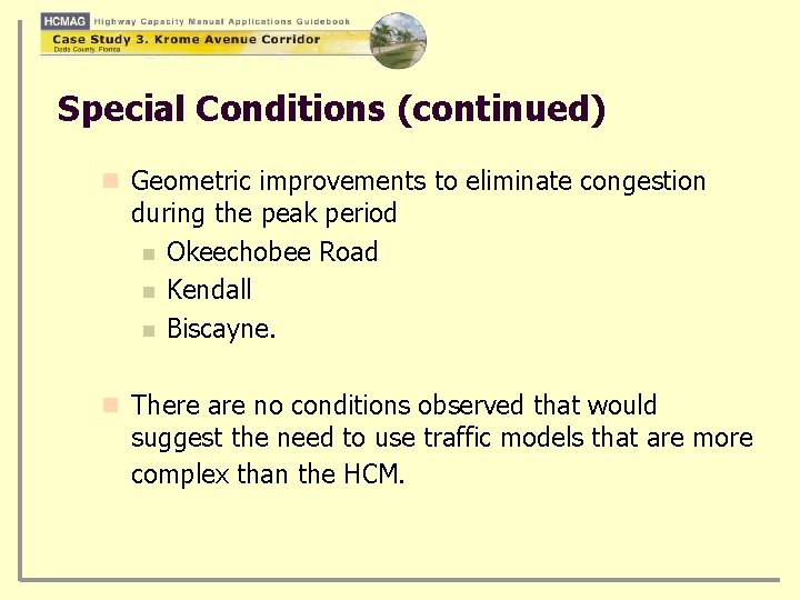 Special Conditions (continued) n Geometric improvements to eliminate congestion during the peak period n