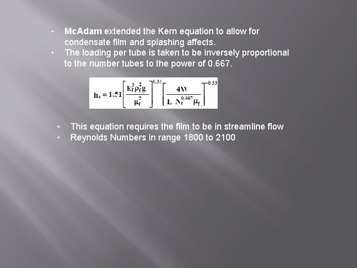  • Mc. Adam extended the Kern equation to allow for condensate film and