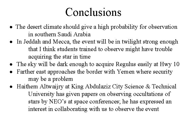 Conclusions The desert climate should give a high probability for observation in southern Saudi