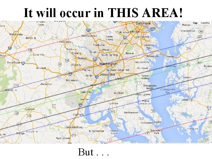 It will occur in THIS AREA! But. . . 