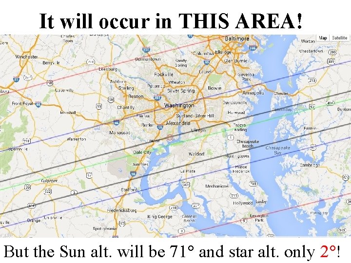 It will occur in THIS AREA! But the Sun alt. will be 71 and