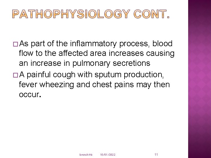 � As part of the inflammatory process, blood flow to the affected area increases
