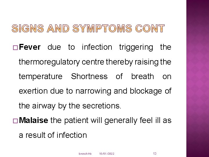 � Fever due to infection triggering thermoregulatory centre thereby raising the temperature Shortness of