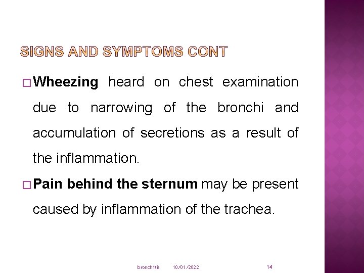 � Wheezing heard on chest examination due to narrowing of the bronchi and accumulation