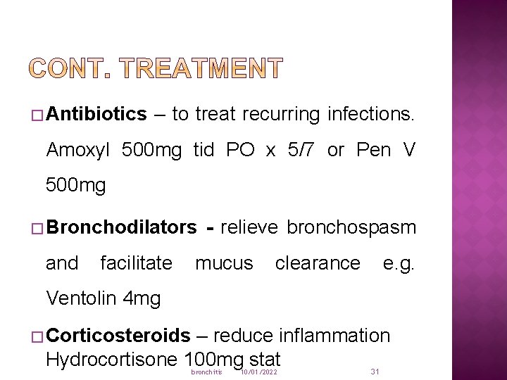 � Antibiotics – to treat recurring infections. Amoxyl 500 mg tid PO x 5/7