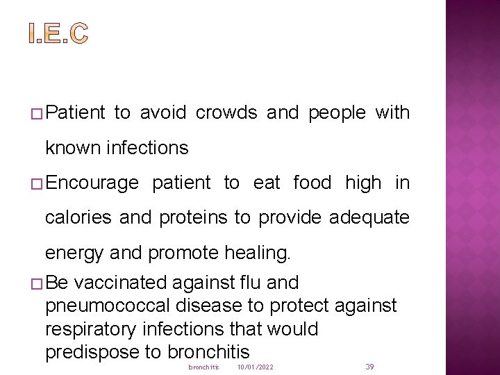 � Patient to avoid crowds and people with known infections � Encourage patient to
