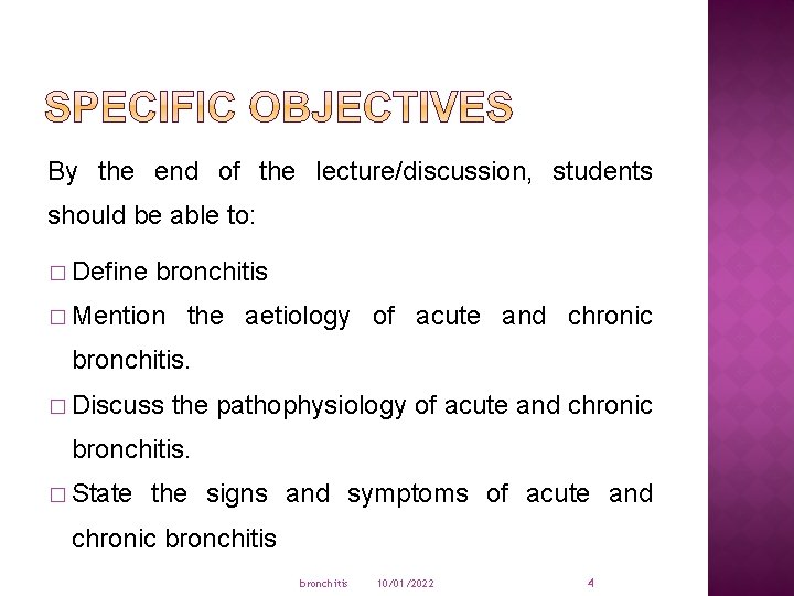 By the end of the lecture/discussion, students should be able to: � Define bronchitis