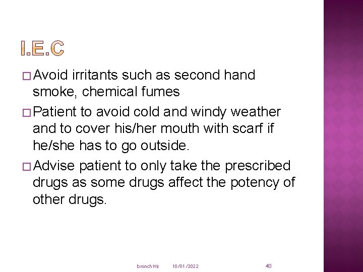 � Avoid irritants such as second hand smoke, chemical fumes � Patient to avoid