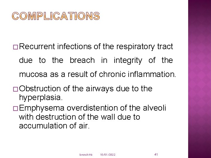 � Recurrent infections of the respiratory tract due to the breach in integrity of