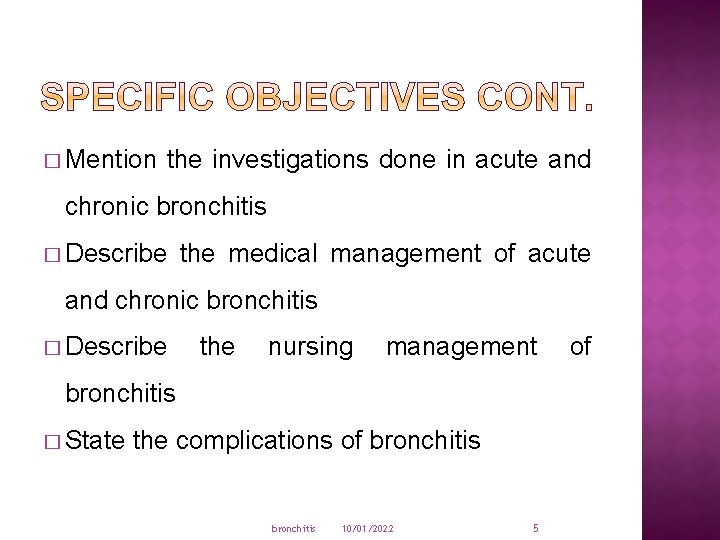 � Mention the investigations done in acute and chronic bronchitis � Describe the medical