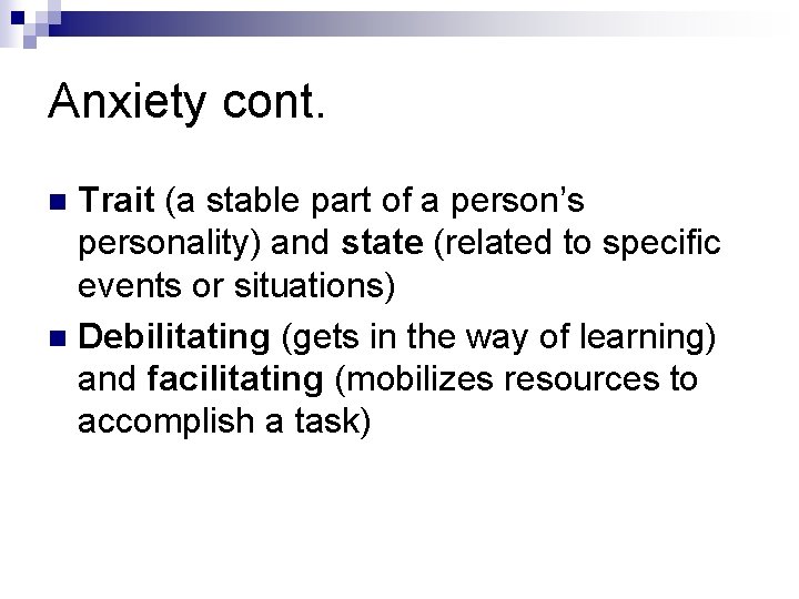 Anxiety cont. Trait (a stable part of a person’s personality) and state (related to