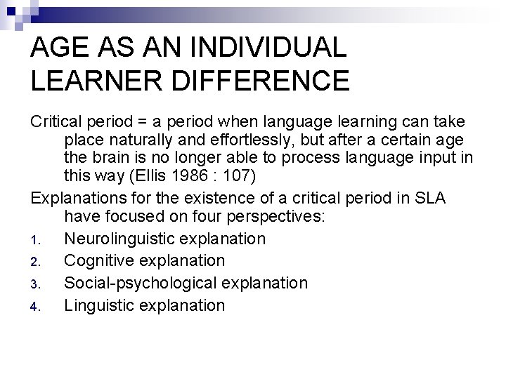 AGE AS AN INDIVIDUAL LEARNER DIFFERENCE Critical period = a period when language learning