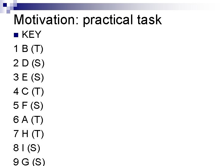 Motivation: practical task KEY 1 B (T) 2 D (S) 3 E (S) 4