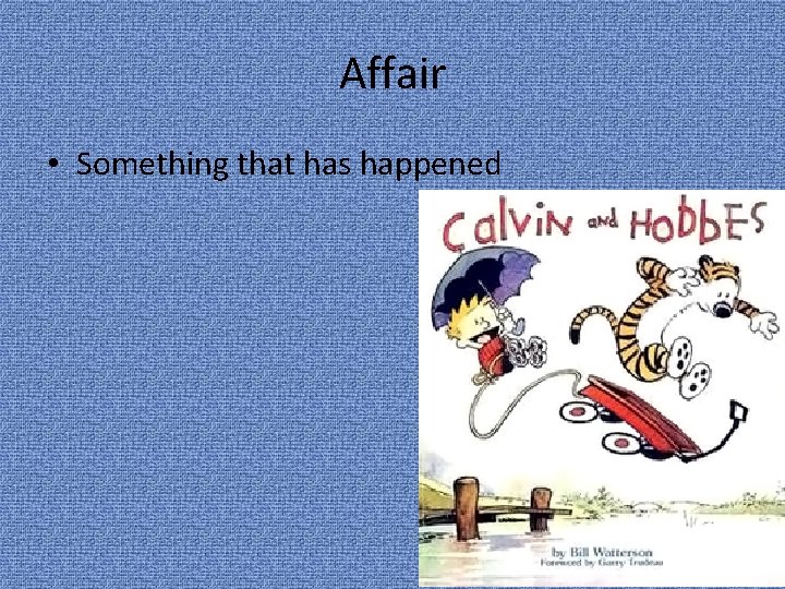 Affair • Something that has happened 