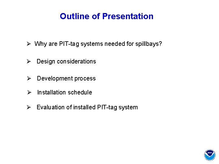 Outline of Presentation Ø Why are PIT-tag systems needed for spillbays? Ø Design considerations