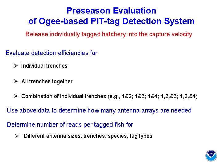 Preseason Evaluation of Ogee-based PIT-tag Detection System Release individually tagged hatchery into the capture