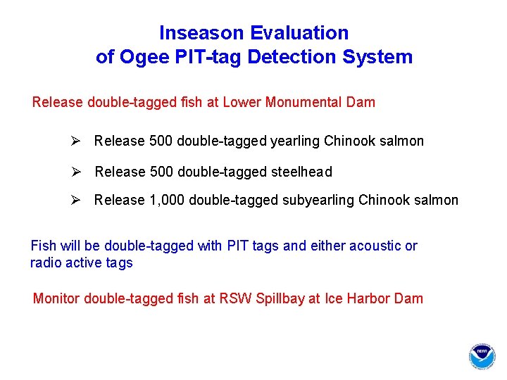 Inseason Evaluation of Ogee PIT-tag Detection System Release double-tagged fish at Lower Monumental Dam