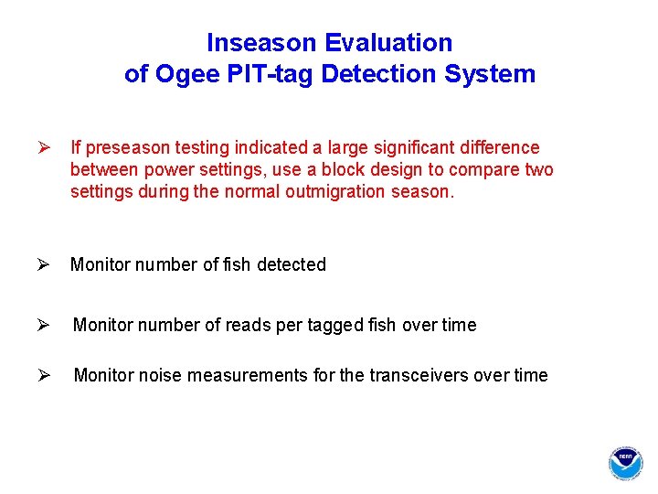 Inseason Evaluation of Ogee PIT-tag Detection System Ø If preseason testing indicated a large