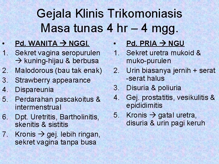 Gejala Klinis Trikomoniasis Masa tunas 4 hr – 4 mgg. • Pd. WANITA NGGI.