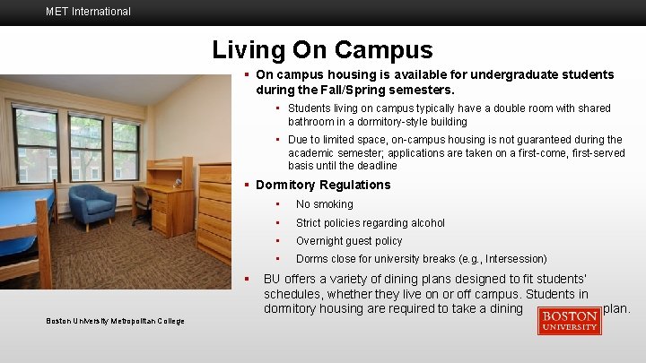MET International Living On Campus § On campus housing is available for undergraduate students