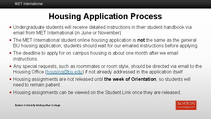 MET International Housing Application Process § Undergraduate students will receive detailed instructions in their