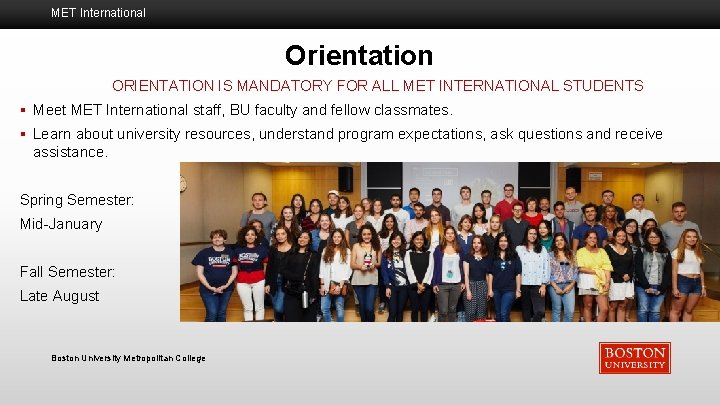 MET International Orientation ORIENTATION IS MANDATORY FOR ALL MET INTERNATIONAL STUDENTS § Meet MET