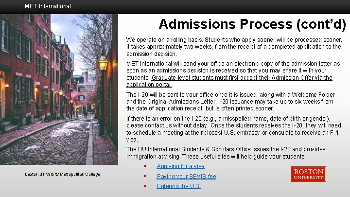 MET International Admissions Process (cont’d) We operate on a rolling basis. Students who apply