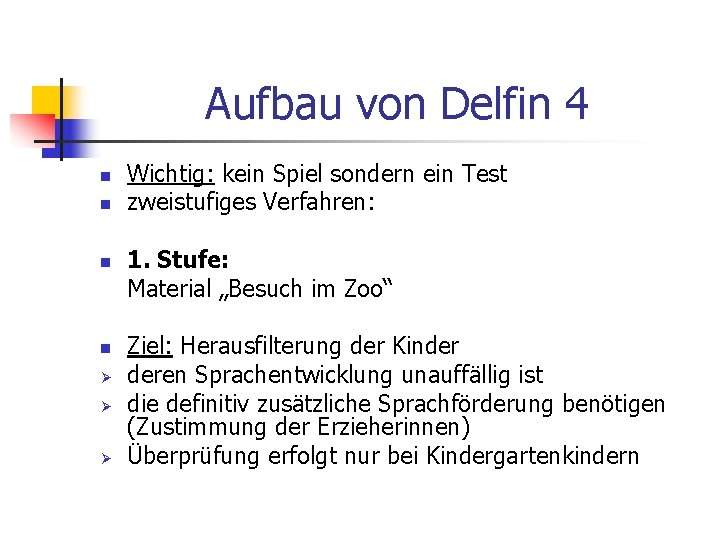 Aufbau von Delfin 4 n n Ø Ø Ø Wichtig: kein Spiel sondern ein