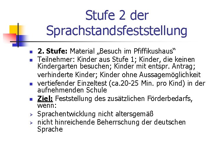 Stufe 2 der Sprachstandsfeststellung n n Ø Ø 2. Stufe: Material „Besuch im Pfiffikushaus“