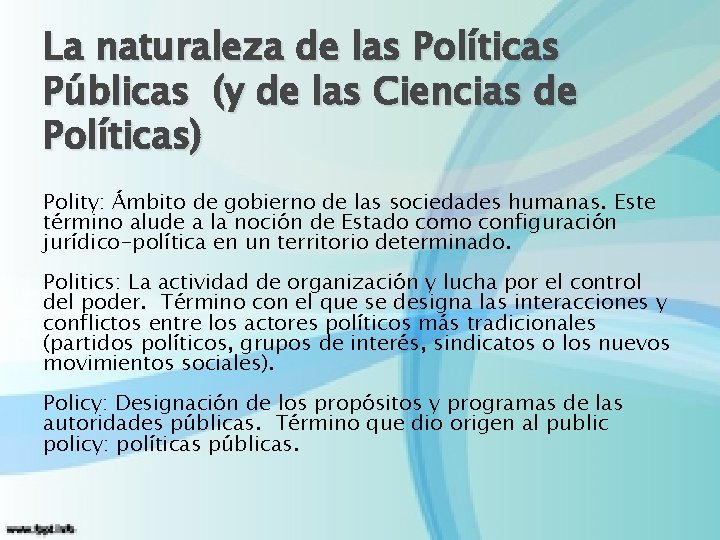 La naturaleza de las Políticas Públicas (y de las Ciencias de Políticas) Polity: Ámbito