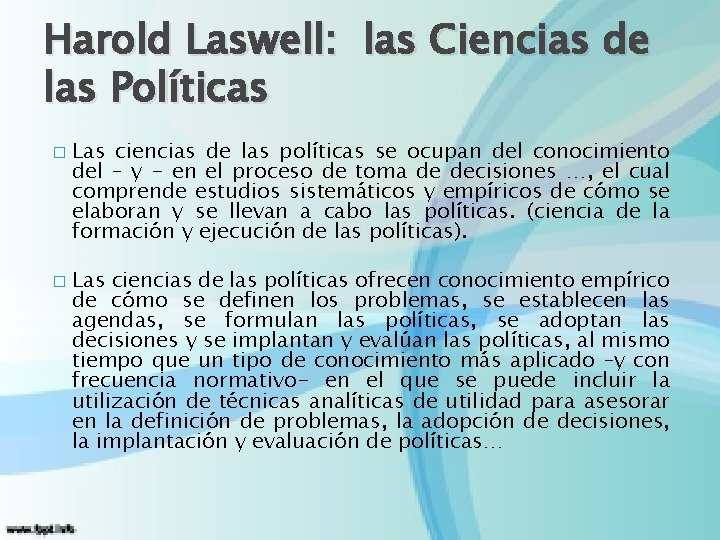 Harold Laswell: las Ciencias de las Políticas � � Las ciencias de las políticas