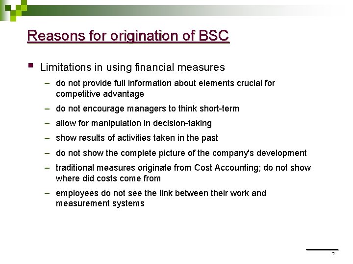 Reasons for origination of BSC § Limitations in using financial measures – do not