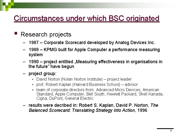 Circumstances under which BSC originated § Research projects – 1987 – Corporate Scorecard developed