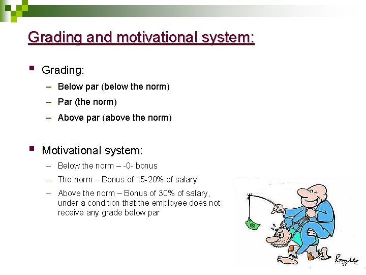 Grading and motivational system: § Grading: – Below par (below the norm) – Par