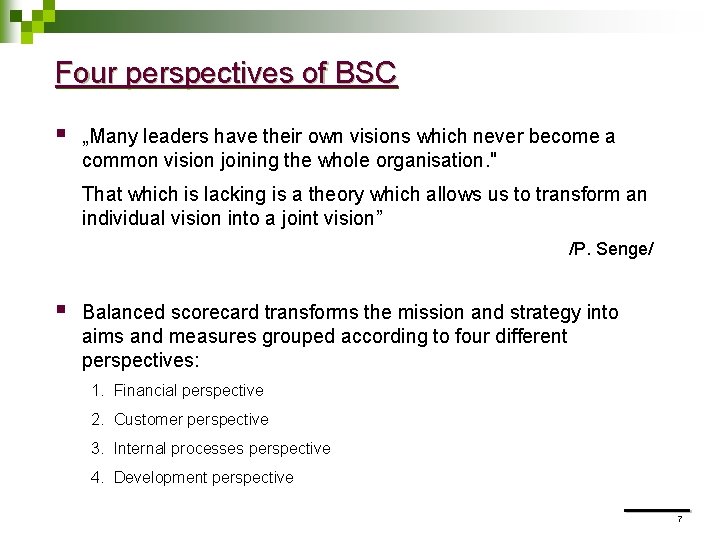 Four perspectives of BSC § „Many leaders have their own visions which never become
