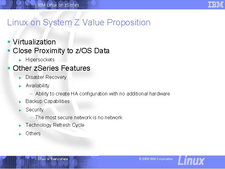 IBM Linux on z. Series Linux on System Z Value Proposition § Virtualization §