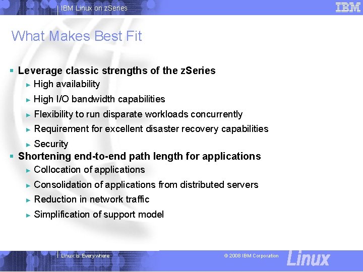 IBM Linux on z. Series What Makes Best Fit § Leverage classic strengths of