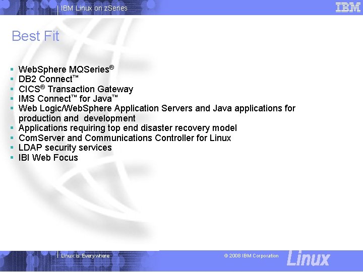 IBM Linux on z. Series Best Fit § § § § § Web. Sphere