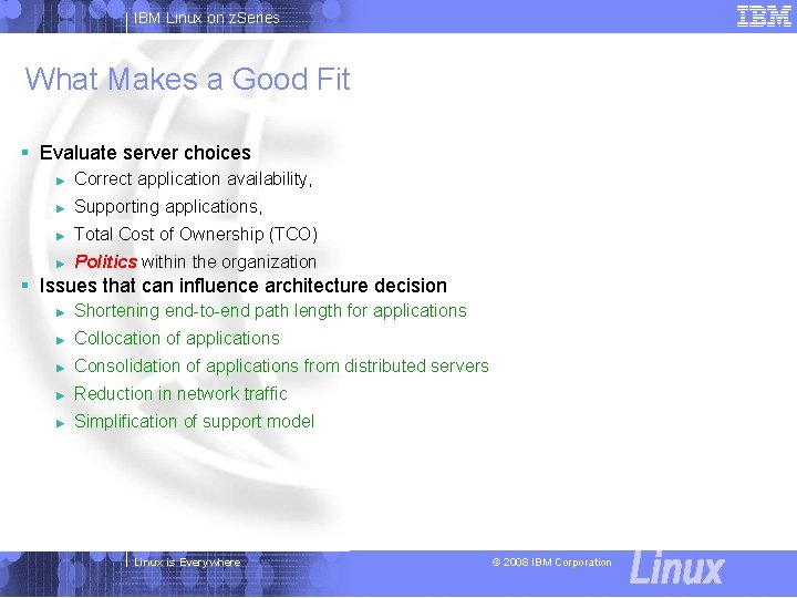 IBM Linux on z. Series What Makes a Good Fit § Evaluate server choices