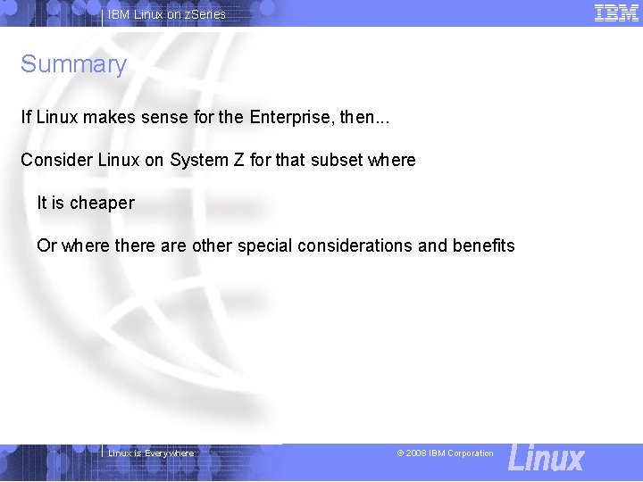 IBM Linux on z. Series Summary If Linux makes sense for the Enterprise, then.